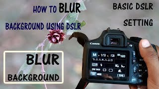 How to blur the background in dslr  basic DSLR photography tips in hindi [upl. by Parhe]