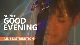 UPDATED SHINEE 샤이니  데리러 가 Good Evening Line Distribution [upl. by Winterbottom382]