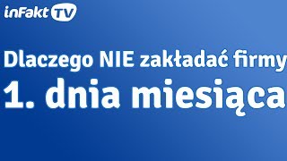 Dlaczego NIE zakładać firmy 1 dnia miesiąca odc 12 [upl. by Larcher]