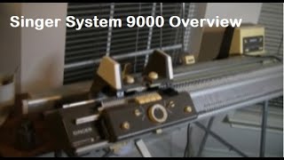 Singer System 9000 Overview [upl. by Nagel]