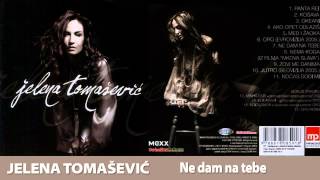 Jelena Tomašević  Ne dam na tebe Official Music Audio [upl. by Anglim]