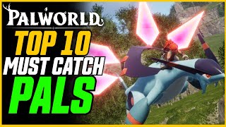 TOP 10 MUST CATCH PALS And Where To Find Them EarlyMid Game  Palworld [upl. by Sinegold]