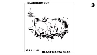 BlabberMouf  Blast Masta Blab ProdSQB OFFICIAL AUDIO FULL EP [upl. by Fritz130]