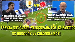 PREOCUPADOS PRENSA URUGUAYA HABLA DE COLOMBIA HOY  URUGUAY vs COLOMBIA ELIMINATORIAS ANALISIS [upl. by Aicargatla668]