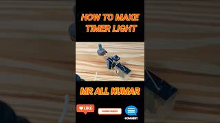 MAKING A TIMER LIGHT AT HOME experiment light TIMERLIGHTmrallkumar mrbeast mrindianhacker [upl. by Kenay]