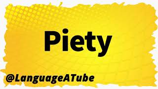 Piety Pronunciation ⚡️ How To Pronounce Piety [upl. by Zemaj]