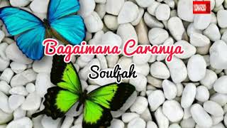 Souljah  Bagaimana CaranyaKaraoke [upl. by Deedee889]