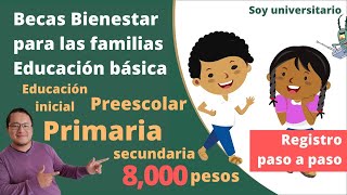 Cómo Solicitar las Becas para Primaria Secundaria Preescolar 2021 Becas Bienestar para Familias [upl. by Ambur]