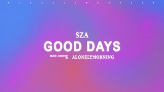 SZA  Good Days Lyrics [upl. by Yetak]