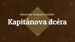 Alexander Sergejevič Puškin  Kapitánova dcéra [upl. by Sixele]