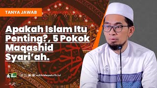 Apakah Islam Itu Penting 5 Pokok Maqhasid Syariah  Ustadz Adi Hidayat [upl. by Avivah]