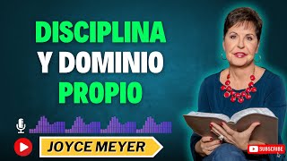 Disciplina y Dominio Propio  ðŸ’ŽJoyce Meyer [upl. by Duarte]