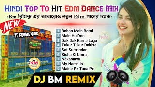 Dj Bm Remix  Hindi Top To Hit Edm Dhamaka Super Dance Mix 2024 Dj Bm Music Center [upl. by Kile]