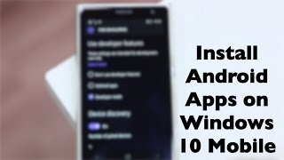 How to Install Android Apps on Windows 10 Mobile [upl. by Eirene]