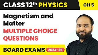 Magnetism and Matter  Multiple Choice Questions  Class 12 Physics Chapter 5  CBSE 202425 [upl. by Eeralav]