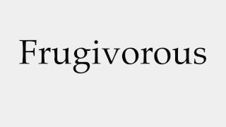 How to Pronounce Frugivorous [upl. by Zannini334]