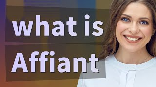 Affiant  meaning of Affiant [upl. by Ongun]