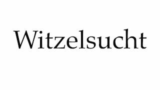 How to Pronounce Witzelsucht [upl. by Onek]