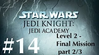 Star Wars Jedi Knight Jedi Academy Walkthrough part 14  Level 2  Final Mission 23 [upl. by Brodench619]