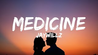 Jaywillz  Medicine Lyrics 🎵 [upl. by Shem816]