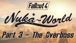 Fallout 4 Nuka World  Part 3  The Overboss [upl. by Placia615]