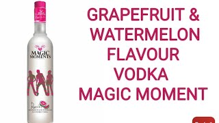 GRAPEFRUIT amp WATERMELON FLAVOUR VODKA  MAGIC MOMENT VODKA [upl. by Anirod]