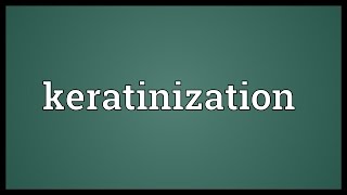 Keratinization Meaning [upl. by Hsenid]