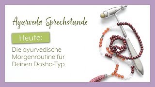 Die ayurvedische Morgenroutine für Deinen Dosha Typ  AyurvedaSprechstunde  Folge 008 [upl. by Koerlin546]