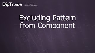 Excluding Pattern from Component DipTrace Feature Review [upl. by Pedrotti]