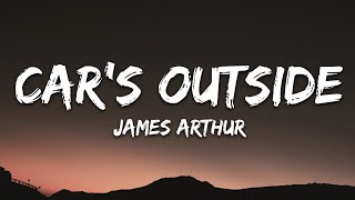 James Arthur  Cars Outside Lyrics [upl. by Pulcheria]