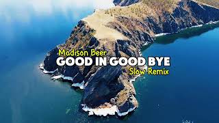 Madison Beer  Good In Goodbye  Slow Remix [upl. by Dora]