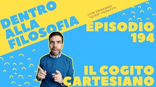 Il cogito cartesiano Dentro alla filosofia episodio 194 [upl. by Becker]