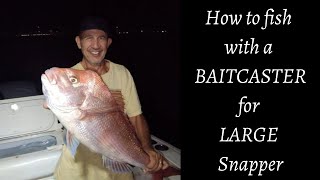 How to fish with a BAITCASTER for large Snapper [upl. by Eninnej]