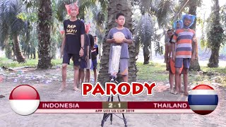 PARODY INDONESIA VS THAILAND  FINAL AFFU22 2019 [upl. by Wiskind]