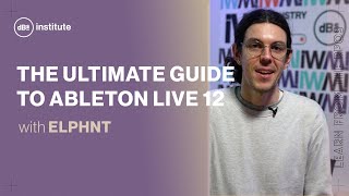 The ultimate guide to Ableton Live 12 with ELPHNT [upl. by Nagel]