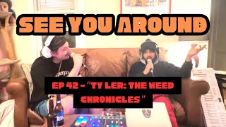 Ep 42  Ty Ler The weed Chronicles [upl. by Fauver616]