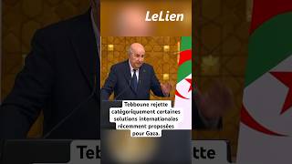 Tebboune rejette catégoriquement certaines solutions internationales récemment proposées pour Gaza [upl. by Waxler]