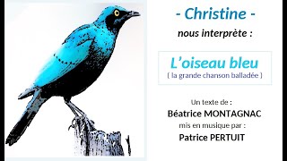 Loiseau bleu  interprété par Christine [upl. by Bartlett481]