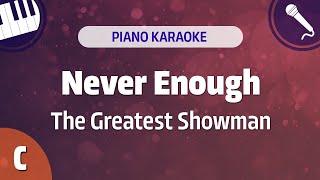 Never Enough  The Greatest Showman em C Piano Karaoke [upl. by Faxan]