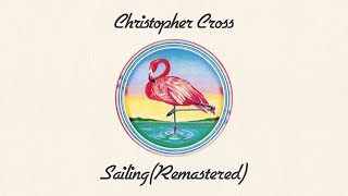 Christopher Cross  Sailing Remastered Official Lyric Video [upl. by Refennej]