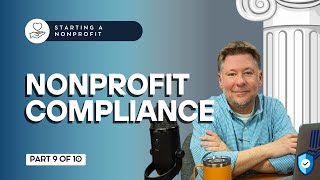 Starting a Nonprofit Part 9 Nonprofit Compliance [upl. by Annasoh630]