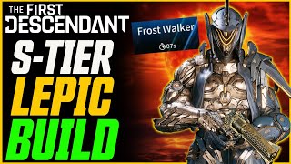 S TIER LEPIC BUILD 7s Frost Walker Melt  The First Descendant Lepic Build Guide [upl. by Kester]