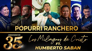 Los Milagros de Cristo ft Humberto Saban  Popurri Ranchero  35 Años En Vivo [upl. by Knute]