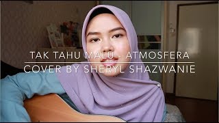 Tak Tau Malu  Atmosfera cover by Sheryl Shazwanie [upl. by Enalda]