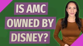 Is AMC owned by Disney [upl. by Anoit]