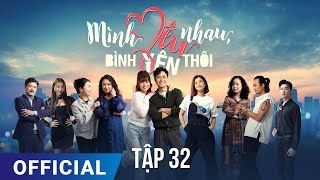 Mình Yêu Nhau Bình Yên Thôi Tập 32  Phim truyền hình VTV3 hay nhất 2024  Full HD  SK Pictures [upl. by Anirtek882]