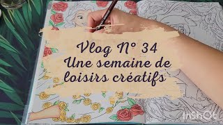 Vlog n°34  Une semaine de loisirs créatifs [upl. by Festus]