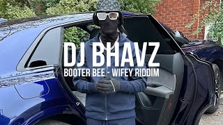 Booter Bee  Wifey Riddim  DJ Bhavz [upl. by Pacificia775]