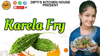 KARELA FRY  NEW RECIPE  DIPTIS KITCHEN HOUSE  BITTER GOURD  SNACKS ITEMS  DELICIOUS FOOD [upl. by Roz]