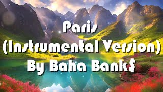 Paris Instrumental Version By Baha Bank [upl. by Hploda]